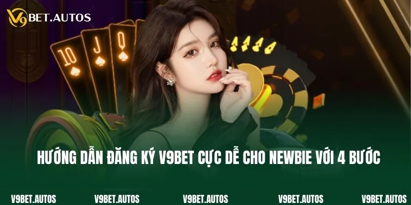 Hướng dẫn đăng ký V9bet cực dễ cho newbie với 4 bước