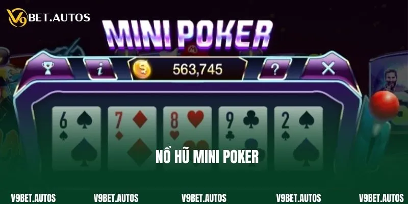 Nổ Hũ Mini Poker - Game Quay Thưởng Đình Đám Tại V9bet