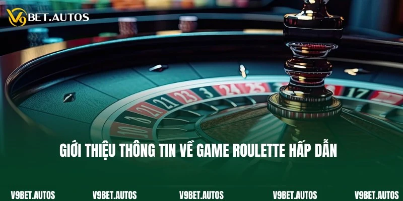 Game Casino Roulette - Siêu phẩm giải trí trực tuyến