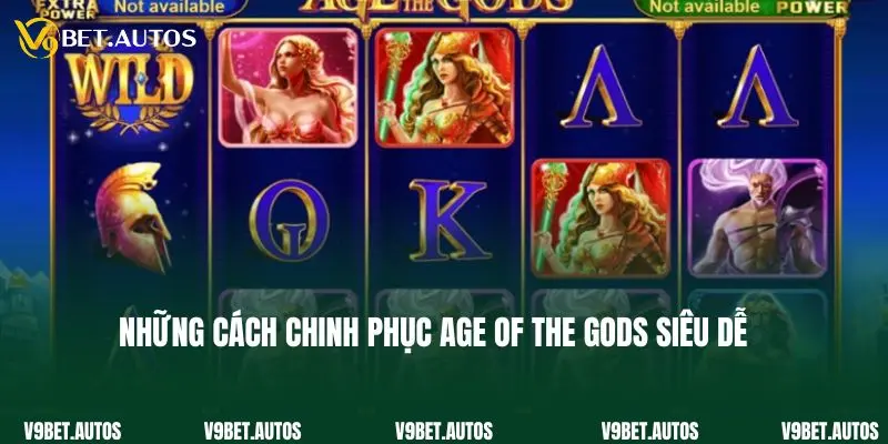 Những cách chinh phục Age of the Gods siêu dễ