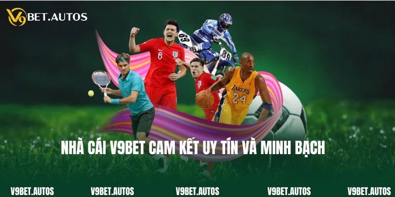 Nhà cái V9bet cam kết uy tín và minh bạch
