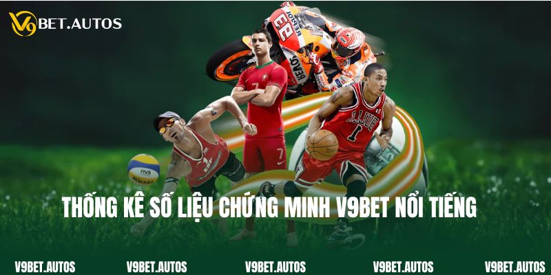 Thống kê số liệu chứng minh V9bet nổi tiếng